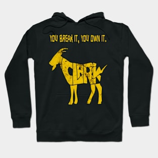 You break it, you own it Clark Court Goat Hoodie